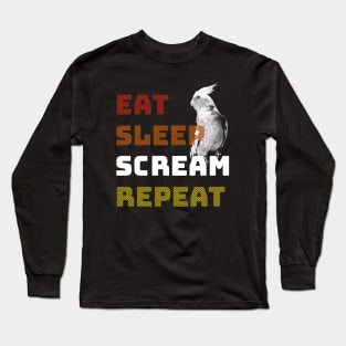 Eat Sleep Scream Repeat Cockatiel Long Sleeve T-Shirt